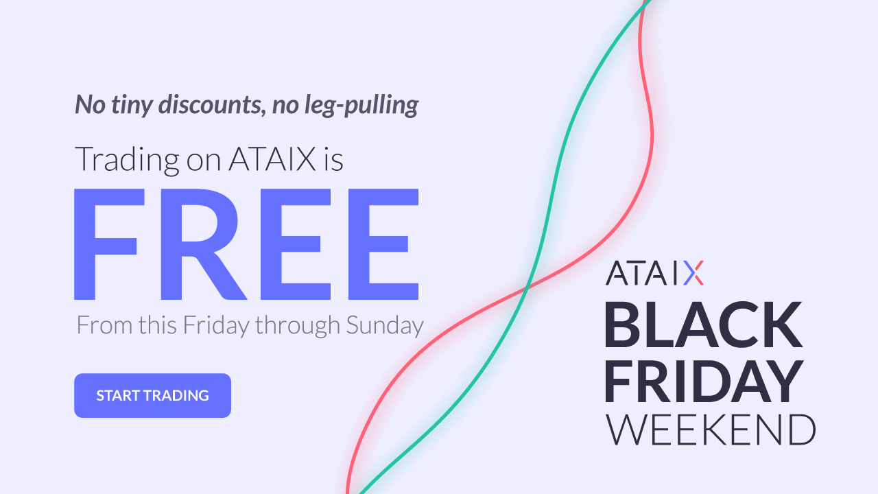 Black Friday Special: Trade for Free This Weekend on ATAIX